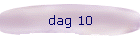 dag 10