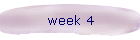 week 4